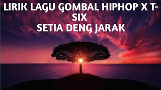 Download lagu Setia Deng Jarak - Gombal Hip-hop X T-SIX (lirik lagu) mp3