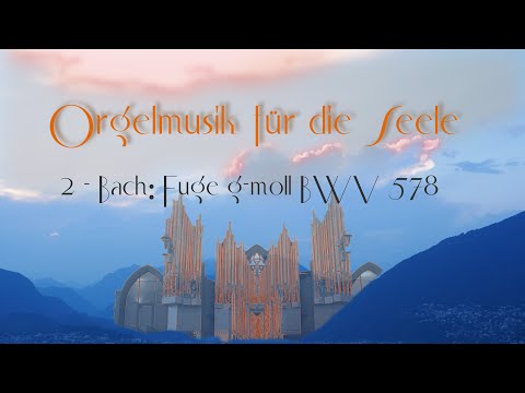 Orgelmusik für die Seele 2 * Organ Music for the Soul 2: Bach: Fuge BWV 578 - Ohira