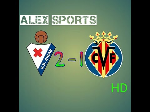 S.D Eibar vs Villarreal 2-1 ~All Goals-Highlight La Liga 30.10.2016~