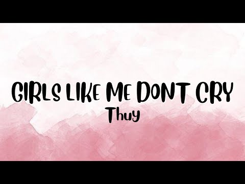 GIRLS LIKE ME DONT CRY - THUY