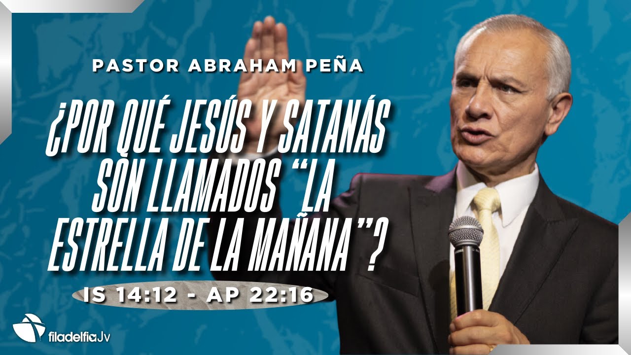 ¿Por qué Jesús y Satanás son llamados "la estrella de la mañana"? -Abraham Peña- 01 Septiembre 2024
