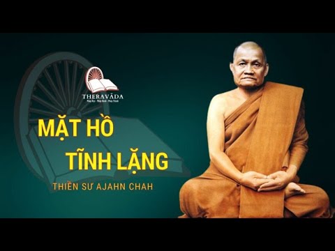 Mặt Hồ Tĩnh Lặng – Thiền Sư Ajahn Chah - Phần 2