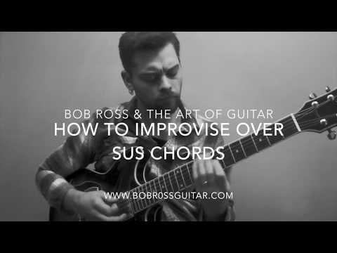 How To Improvise Over Sus Chords