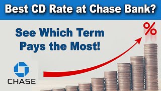 What is the Best CD Rate at Chase Bank See Which Term Pays the Most!