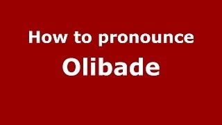 How to pronounce Olibade