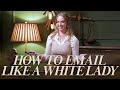 How To Write Emails Like A White Lady Smartypants Presentation