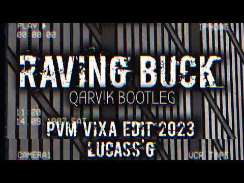 Lucass'G - Raving Buck (QARV!K BOOTLEG) [ PVM VIXA EDIT ]