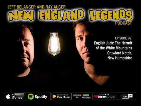 New England Legends Podcast 99 - English Jack: The Hermit of the White Mountains