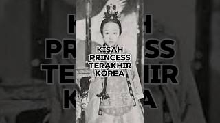 Download lagu Princess terakhir kerajaan korea🥹 #korea #history #storytelling #sejarah #kerajaan mp3