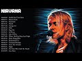 Greatest Hits Nirvana Songs Collection Top Hits Nirvana Music Playlist Ever