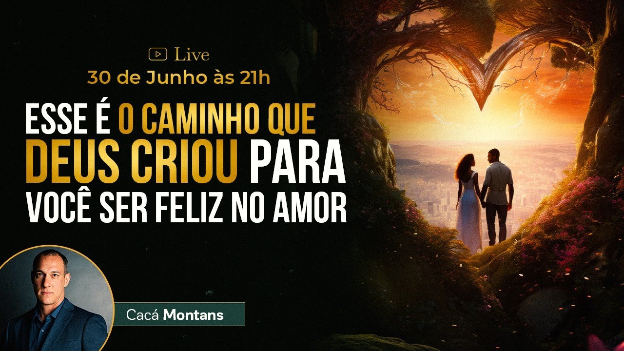 Vou te revelar o caminho que Deus criou para você ser feliz no amor