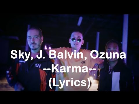 Sky, J. Balvin, Ozuna - Karma (Lyrics) || Lyrics Video || J Balvin, Ozuna, Sky