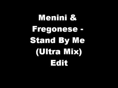 Menini & Fregonese - Stand By Me (Ultra Mix) Edit