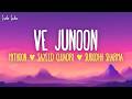 Ve Junoon (Lyrics) - Mithoon, Sayeed Quadri & Subodhh Sharma (From "Awarapan 2")