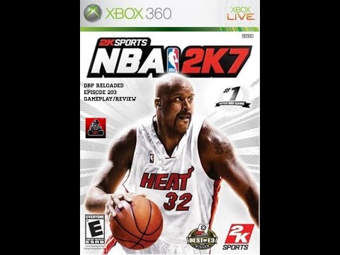 DBP Reloaded Episode 203 - NBA 2K7 |XBOX 360| Gameplay/Review