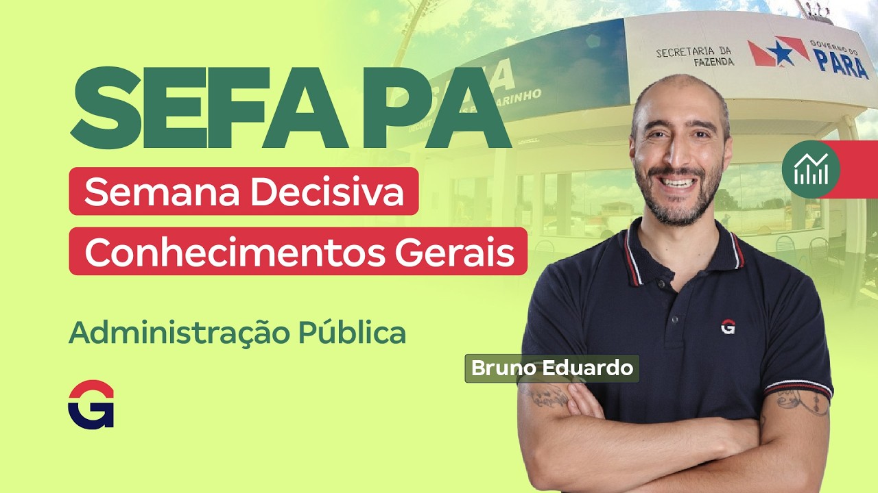 Concurso SEFA PA | Semana Decisiva de Conhecimentos Gerais | Administração Pública