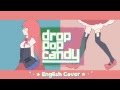 drop pop candy (English Cover) 【Kuraiinu + JubyPhonic】
