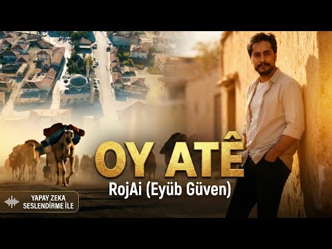 RojAi(Eyüb Güven)- Oy Atê 