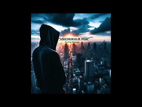 Usichukulie Poa _ Duma Deepak aka sky walker