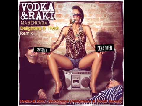 Vodka & Raki - Marihuana (Delighters & Tivish Remix) CUT