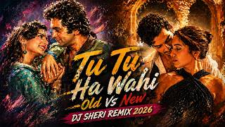Download lagu Tu Tu Hai Wahi | Old vs New Remix 2026 | DJ Sheri Remix | Romantic Mashup mp3