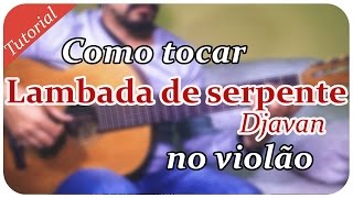 [#6 Tutorial] Lambada de Serpente (Djavan) Versão 1  'Tocando Junto - How to play - Como tocar'