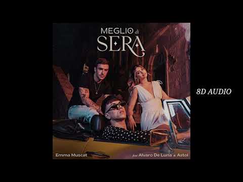 EMMA MUSCAT FT.ASTOL& ALVARO DE LUNA- MEGLIO DI SERA 8D