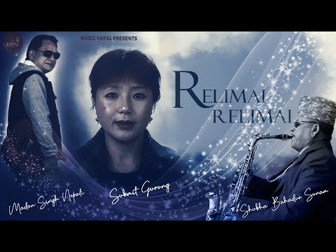 Relimai Relimai - Sukmit Gurung & Madan Singh Nepali | Nepali Song