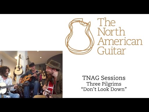TNAG Sessions - Three Pilgrims "Don't Look Down"