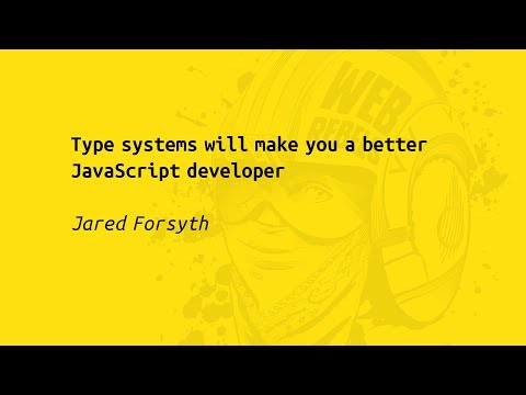 Web Rebels 2017 – Jared Forsyth – Type systems will make you a better JavaScript developer