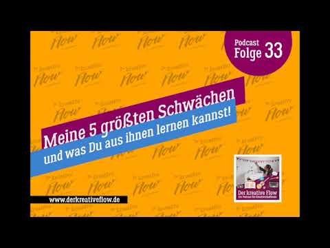 Podcast "Der kreative Flow": Folge 33 – Meine 5 größten Schwächen & was Du aus Ihnen lernen kannst!