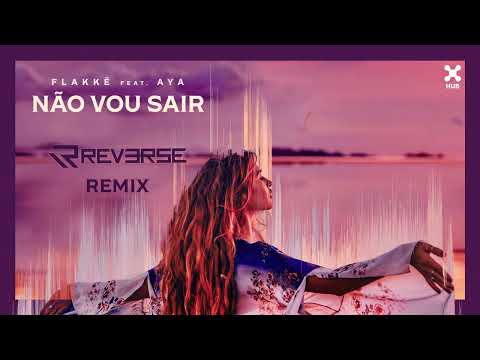 Flakkë Feat. AYA - Não Vou Sair (R3VERSE Remix)