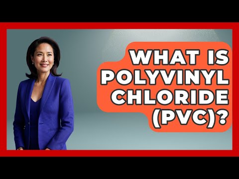 What Is Polyvinyl Chloride (PVC)? - How It Comes Together