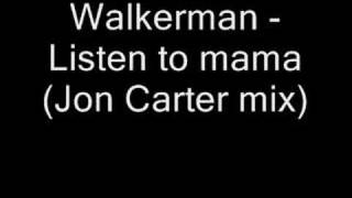 Walkerman - Listen to mana (Jon Carter mix)