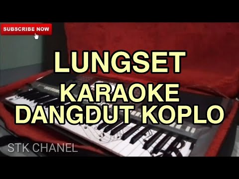 LUNGSET - KARAOKE DANGDUT KOPLO