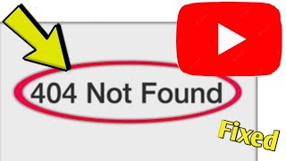 How to Fix YouTube Error 404 Not Found Problem Solved.