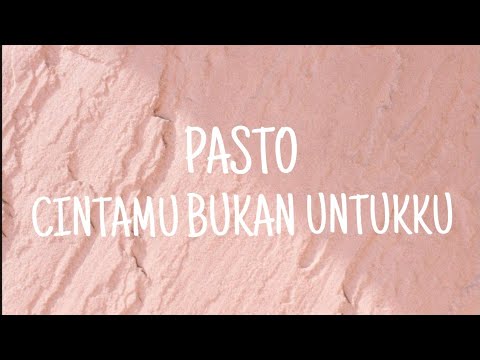 Pasto - Cintamu Bukan Untukku || Lirik Lagu