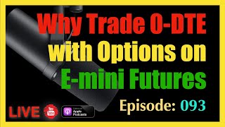 Why Trade 0-DTE with Options on E-mini Futures - Podcast Episode #93 thumbnail