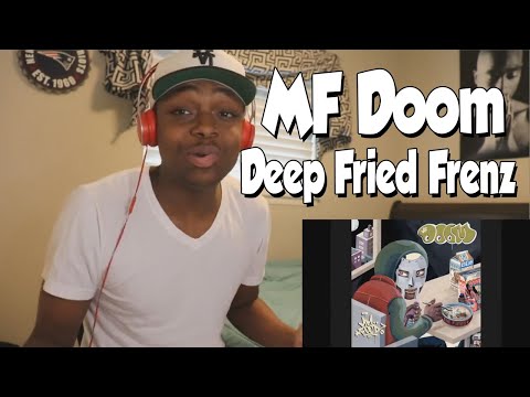 FIRST TIME HEARING- MF DOOM- Deep Fried Frenz