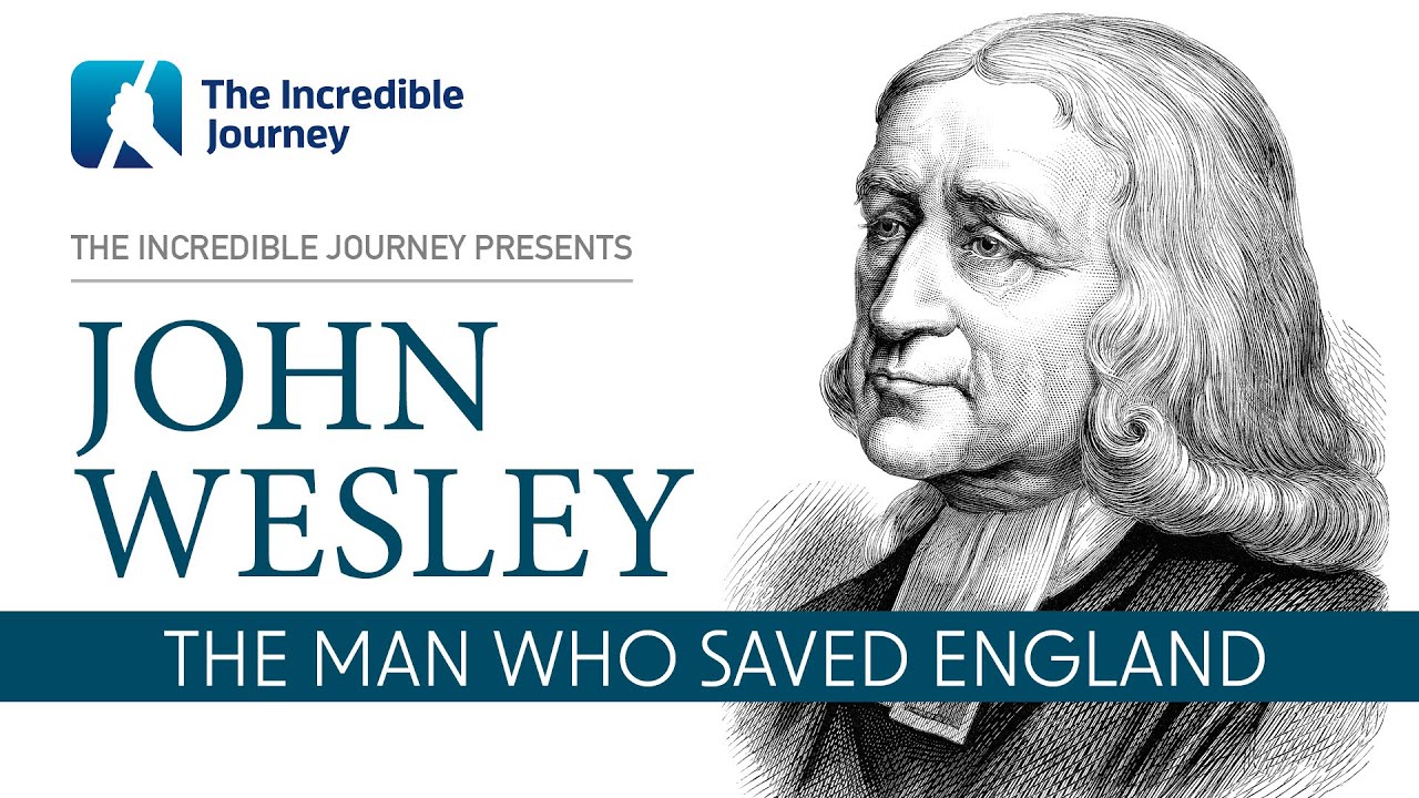 John Wesley – The Man Who Saved England