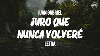 Juan Gabriel - Juro Que Nunca Volveré (LETRA)
