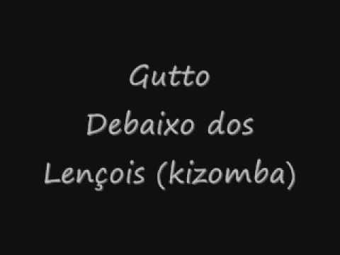 Gutto- Debaixo dos Lençois (kizomba)