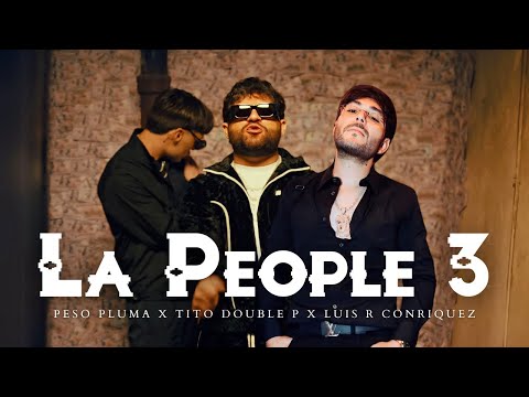 Peso Pluma, Tito Double P, Luis R Conriquez - La People 3 (Music Video)
