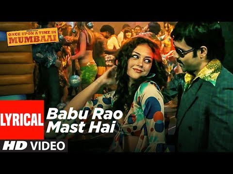 , title : 'Lyrical: Babu Rao Mast Hai | Once Upon A Time In Mumbai | Pritam | Emraan Hashmi, Amy Kingston'