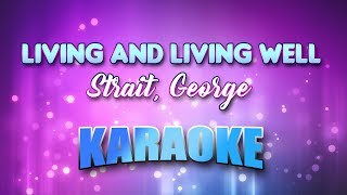 Strait, George - Living And Living Well (Karaoke &amp; Lyrics)