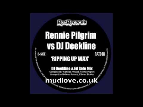 Rennie Pilgrim vs DJ Deekline - Ripping Up Wax (DJ Deekline & Ed Solo Mix)