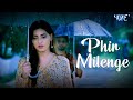 Hindi Sad Song PHIR MILENGE Bollywood Song New Hindi Songs 2025