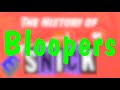 The History Of Snick Bloopers