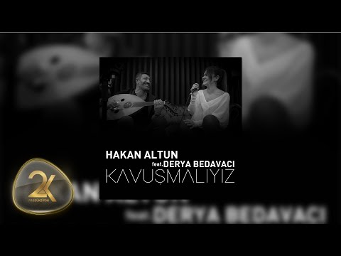 Hakan Altun feat.Derya Bedavacı - Kavuşmalıyız