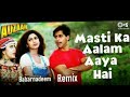 Masti Ka Aalam AAYA Hai Remix